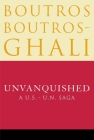 Unvanquished: A U.S. - U.N. Saga By Boutros Boutros-Ghali Cover Image