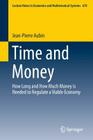 Time and Money: How Long and How Much Money Is Needed to Regulate a Viable Economy (Lecture Notes in Economic and Mathematical Systems #670) By Jean-Pierre Aubin Cover Image