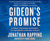 Gideon's Promise: A Public Defender Movement to Transform Criminal Justice By Jonathan Rapping, Frank Gerard (Read by) Cover Image