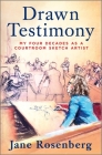 Drawn Testimony: My Four Decades as a Courtroom Sketch Artist Cover Image