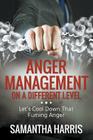Anger Management on a Different Level: Let's Cool Down that Fuming Anger Cover Image