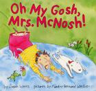 Oh My Gosh, Mrs. McNosh By Sarah Weeks, Nadine Bernard Westcott (Illustrator) Cover Image