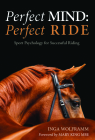 Perfect Mind, Perfect Ride: Sport Psychology for Successful Riding Cover Image
