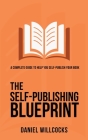 The Self-Publishing Blueprint: A complete guide to help you self-publish your book Cover Image