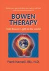 Bowen Therapy: Tom Bowen´s Gift to the World Cover Image