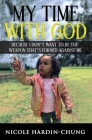 My time with God: Because I don't want to be the weapon that's formed against me By John Paul Anthony Chung (Illustrator), DeMaria Laforte (Editor), Nicole Hardin-Chung Cover Image