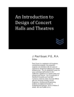 An Introduction to Design of Concert Halls and Theatres By J. Paul Guyer Cover Image