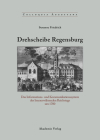 Drehscheibe Regensburg: Das Informations- Und Kommunikationssystem Des Immerwährenden Reichstags Um 1700 (Colloquia Augustana #23) Cover Image