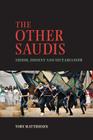 The Other Saudis: Shiism, Dissent and Sectarianism (Cambridge Middle East Studies #46) By Toby Matthiesen Cover Image