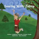 Soaring with Jimmy By Karen Jacobs, Stephanie Fleischer, Alexa Barbosa (Illustrator) Cover Image