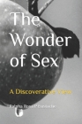 The Wonder of Sex: A Discoverative View By Ralpha Rosa Perla Eustache Cover Image
