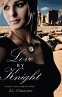 Love by Knight: A Past Lives Series Novel By Ac Chenier Cover Image