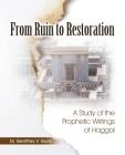 From Ruin to Restoration: A Study of the Prophetic Writings of Haggai Cover Image