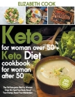 Keto Diet For Women Over 50: The Full Ketogenic Diet For Women Over 50. Heal Your Body, Boost Your Energy, Reset Your Metabolism +200 Recipes For L By Elizabeth Cook Cover Image