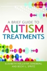 A Brief Guide to Autism Treatments By Jill Myerow Myerow Bloom (Contribution by), Malorie L. Dimler (Contribution by), Elisabeth Hollister Sandberg Cover Image