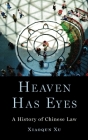 Heaven Has Eyes: A History of Chinese Law Cover Image