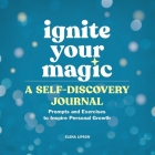 Ignite Your Magic: A Self-Discovery Journal: Prompts and Exercises to Inspire Personal Growth Cover Image