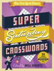 The New York Times Super Saturday Crosswords: 50 Hard Puzzles: From the Pages of The New York Times By The New York Times, Will Shortz (Editor) Cover Image