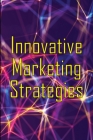 Innovative Marketing Strategies: Marketing Skills Cover Image