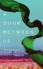 A Door Between Us By Ehsaneh Sadr Cover Image