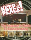 Keep the Peace!: The Musician's Guide to Soundproofing Cover Image