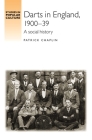 Darts in England, 1900-39: A Social History (Studies in Popular Culture) By Patrick Chaplin Cover Image