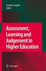 Assessment, Learning and Judgement in Higher Education By Gordon Joughin (Editor) Cover Image