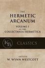 Hermetic Arcanum: The Secret Work of the Hermetic Philosophy (Collectanea Hermetica #1) Cover Image
