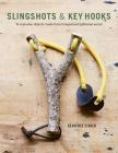 Slingshots & Key Hooks: 15 Everyday Objects Made from Foraged and Gathered Wood By Geoffrey Fisher Cover Image
