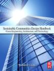 Sustainable Communities Design Handbook: Green Engineering, Architecture, and Technology By Woodrow W. Clark II Cover Image