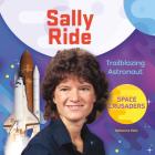 Sally Ride: Trailblazing Astronaut By Rebecca Felix Cover Image