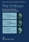 The Embryo: Normal and Abnormal Development and Growth By Michael G. Chapman (Editor), J. Gedis Grudzinskas (Editor), Tim Chard (Editor) Cover Image