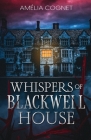Whispers of Blackwell House By Amélia Cognet Cover Image