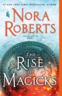 The Rise of Magicks: Chronicles of The One, Book 3 By Nora Roberts Cover Image