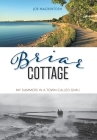 Briar Cottage: Summers in a Town called Gimli By Joe Mackintosh Cover Image