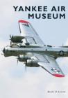 Yankee Air Museum By Barry D. Levine Cover Image