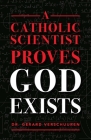 A Catholic Scientist Proves God Exists Cover Image