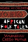Indaba My Children: African Folktales By Vusamazulu Credo Mutwa (Compiled by) Cover Image