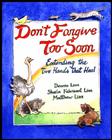 Don't Forgive Too Soon: Extending the Two Hands That Heal By Matthew Linn, Sheila Fabricant Linn, Dennis Linn Cover Image