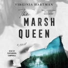The Marsh Queen By Virginia Hartman, Cassandra Campbell (Read by) Cover Image