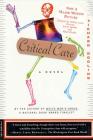 Critical Care: A Novel By Richard Dooling Cover Image