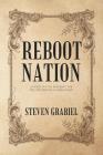 Reboot Nation: A Guide to the Internet for the Technically Challenged By Steven Grabiel Cover Image