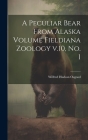 A Peculiar Bear From Alaska Volume Fieldiana Zoology v.10, no. 1 By Wilfred Hudson Osgood Cover Image