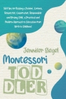 Montessori Toddler: 369 Tips for Raising a Patient, Curious, Respectful, Cooperative, Responsible, and Brainy Child, a Practical and Moder Cover Image
