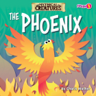The Phoenix (Mythical Creatures) By Charis Mather Cover Image