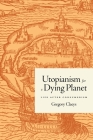 Utopianism for a Dying Planet: Life After Consumerism Cover Image