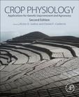 Crop Physiology: Applications for Genetic Improvement and Agronomy By Victor Sadras, Daniel Calderini Cover Image