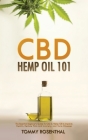 CBD Hemp Oil 101: The Essential Beginner's Guide To CBD and Hemp Oil to Improve Health, Reduce Pain and Anxiety, and Cure Illnesses Cover Image