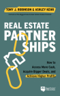 Real Estate Partnerships: Access More Cash, Acquire Bigger Deals, and Achieve Higher Profits with a Real Estate Partner By Tony Robinson, Ashley Kehr Cover Image