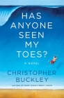 Has Anyone Seen My Toes? By Christopher Buckley Cover Image